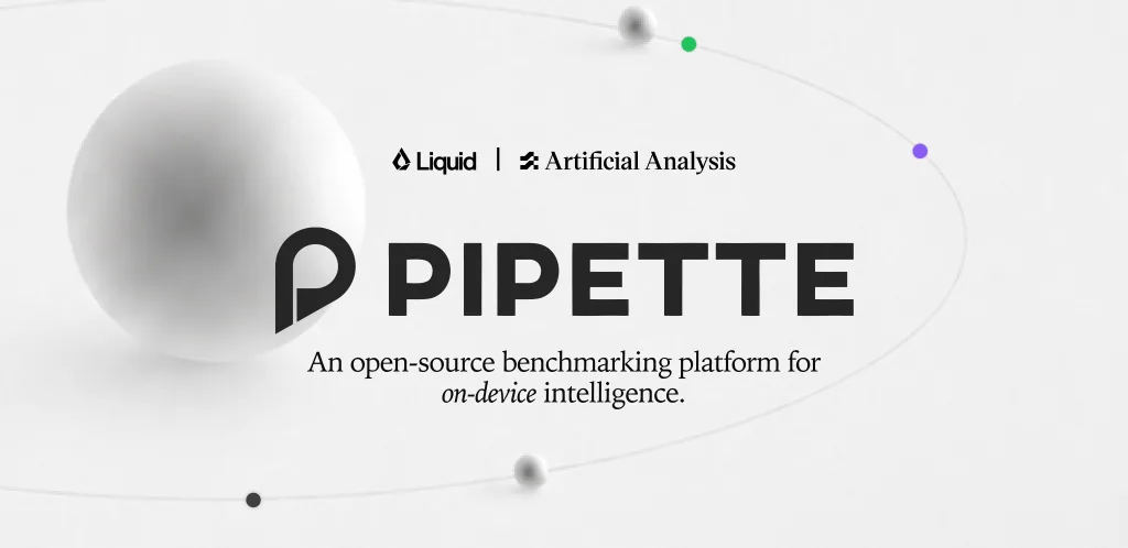 Liquid AI Pipette ชุดทดสอบโมเดลบนอุปกรณ์